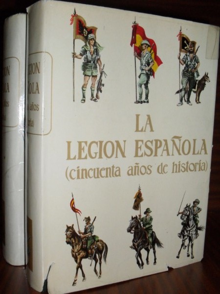 LA LEGIN ESPAOLA (CINCUENTA AOS DE HISTORIA). 2 vols. Tomo I 1920-1936. Tomo II 1936 hasta nuestros das